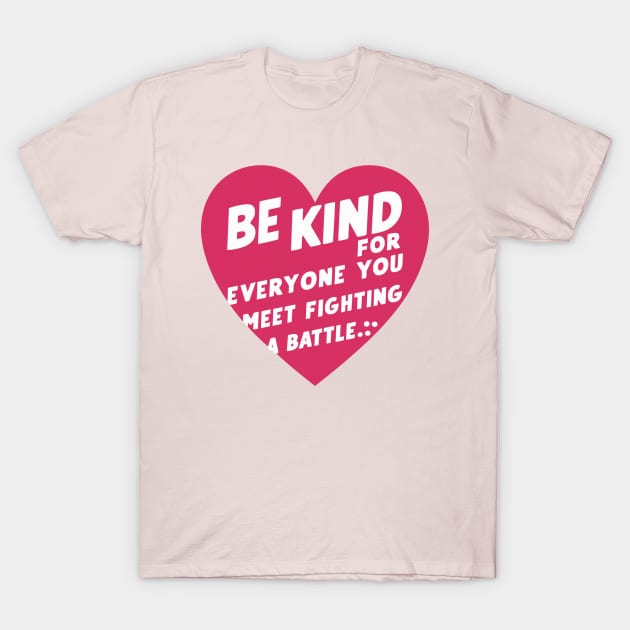 Be Kind For Everyone You Meet is Fighting loving T-Shirt by Aldrvnd